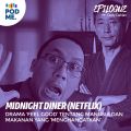 Midnight Diner (Netflix) |  Drama 'feel good' tentang manusia dan makanan yang 'menghangatkan'