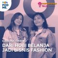 Dari Hobi Belanja Jadi Bisnis Fashion | Ft. Carlina Eriano (Part 1)