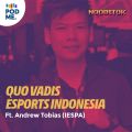 Quo Vadis Esports Indonesia | Ft. Andrew Tobias (IESPA)