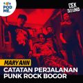 Mary Ann | Sebuah Catatan Perjalanan Skena Punk Rock Bogor