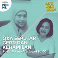 Eps 27: Q&A Seputar GERD dan Kehamilan | Ft. dr. Rahma Prastasari Sp.OG