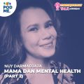 Mama dan Mental Health (Part 2) | Ft. Nuy Darmadjaja