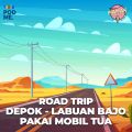 Road Trip Depok-Labuan Bajo Pakai Mobil Tua