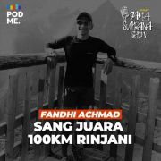 Sang Juara 100km Rinjani | Ft. Fandhi Achmad