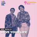 Love Your Life | Ft. Mia Amalia