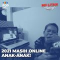 2021 Masih Online Anak-Anak!