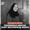 Diskriminasi Minyak Sawit Indonesia di Eropa | Ft. Salsabila Andini