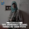 Adek Berry (Part 3) | Tips Menembus Ruang Terbatas demi Foto