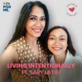 Living Intentionally | Ft. Sary Latief