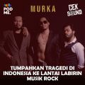 Tumpahkan Tragedi di Indonesia ke Lantai Labirin Musik Rock | Ft. Murka
