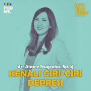 Kenali Ciri-Ciri Depresi | Ft. dr. Aimee Nugroho. Sp.kj