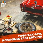Tips Utak-atik Komponen Fast Moving