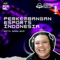 Perkembangan Esports Indonesia | Ft. Gerry Eka