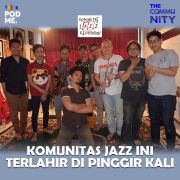 Komunitas Jazz Ini Terlahir di Pinggir Kali | Ft. Komunitas Jazz Kemayoran