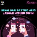 Kenal dari Datting Apps, Jangan Keburu Bucin!
