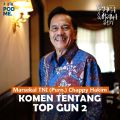 Komen Tentang Top Gun 2 | Ft. Marsekal TNI (Purn.) Chappy Hakim