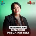 Memburu Predator Seks (3) | Ft. Joan Patricia Walu Sudjiati Riwu Kaho