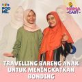 Travelling Bareng Anak untuk Meningkatkan Bonding
